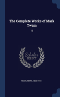 Complete Works of Mark Twain: 19