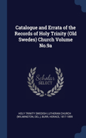 Catalogue and Errata of the Records of Holy Trinity (Old Swedes) Church Volume No.9a