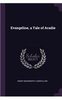 Evangeline, a Tale of Acadie