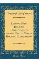 Lessons from Housing Developments of the United States Housing Corporation (Classic Reprint)