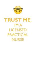 TRUST ME, I'M A LICENSED PRACTICAL NURSE AFFIRMATIONS WORKBOOK Positive Affirmations Workbook. Includes: Mentoring Questions, Guidance, Supporting You.