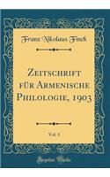 Zeitschrift Für Armenische Philologie, 1903, Vol. 1 (Classic Reprint)