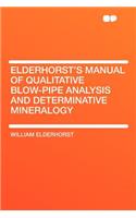 Elderhorst's Manual of Qualitative Blow-Pipe Analysis and Determinative Mineralogy