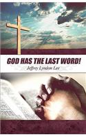 God Has the Last Word!