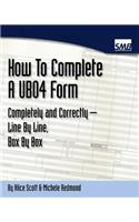 UB04 Forms - How To Complete A Ub04 Form Completely And Correctly Line By Line, Box By Box