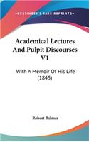 Academical Lectures And Pulpit Discourses V1: With A Memoir Of His Life (1845)