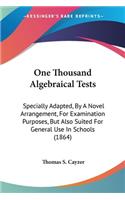 One Thousand Algebraical Tests