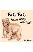 Fat, Fat, What's Wrong With That?: The Importance of Diet and Exercise