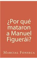¿Por qué mataron a Manuel Figuerái?