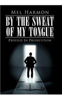 By The Sweat Of My Tongue