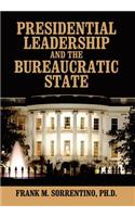 Presidential Leadership and the Bureaucratic State