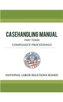 National Labor Relations Board Casehandling Manual Part Three - Compliance Proceedings