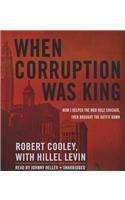 When Corruption Was King