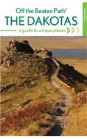 The Dakotas Off the Beaten Path(r): A Guide to Unique Places(Off the Beaten Path)