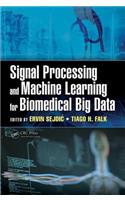 Signal Processing and Machine Learning for Biomedical Big Data