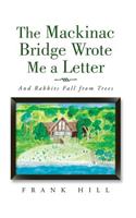 The Mackinac Bridge Wrote Me a Letter: And Rabbits Fall from Trees(English)
