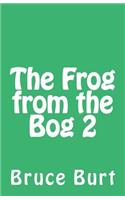 The Frog from the Bog 2