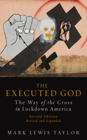 The Executed God: The Way of the Cross in Lockdown America, 2nd Edition