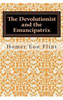The Devolutionist and the Emancipatrix