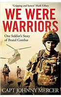 We Were Warriors: A Powerful and Moving Story of Courage Under Fire