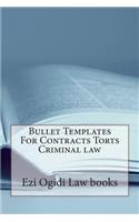 Bullet Templates For Contracts Torts Criminal law