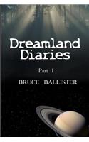 Dreamland Diaries - Part 1