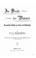 Im Dienste der Wahrheit ausgewählte Aufsätze aus Natur und Wissenschaft