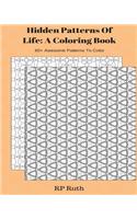 Hidden Patterns of Life: A Coloring Book: 60+ Patterns To Color