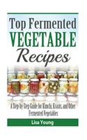 Top Fermented Vegetable Recipes: A Step-by-Step Guide for Kimchi, Krauts, and Ot