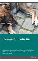 Shikoku Ken Activities Shikoku Ken Activities (Tricks, Games & Agility) Includes: Shikoku Ken Agility, Easy to Advanced Tricks, Fun Games, Plus New Content