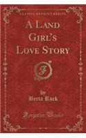 A Land Girl's Love Story (Classic Reprint)