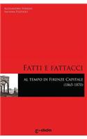 Fatti e Fattacci al tempo di Firenze capitale (1865-1870)