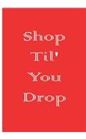 Shop Til' You Drop