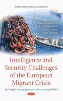 Intelligence and Security Challenges of European Migrant Crisis: An Insight into an Innovative Forecasting Model