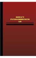 Radio & TV Station Administrator Log (Logbook, Journal - 124 pages, 6 x 9 inches