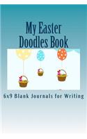 My Easter Doodles Book: 6x9 Blank Journals for Writing