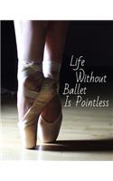 Life Without Ballet Is Pointless