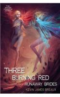 Three Burning Red Runaway Brides