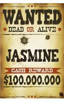 Jasmine Wanted Dead Or Alive Cash Reward $100,000,000: Western Name Notebook Journal