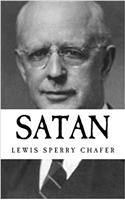Lewis Sperry Chafer: Satan {Revival Press Edition}