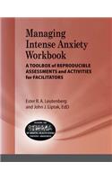 Managing Intense Anxiety Workbook: A Toolbox of Reproducible Assessments and Activities for Facilitators