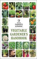 Old Farmer's Almanac Vegetable Gardener's Handbook: A Gift for the Gardening Lover(Old Farmer's Almanac (Paperback))