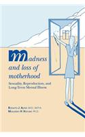 Madness and Loss of Motherhood: Sexuality, Reproduction, and Long-Term Mental Illness