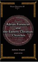 Adrian Fortescue and the Eastern Christian Churches: (19 Gorgias Studies in Religion)