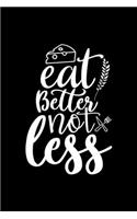 Eat Better Not Less