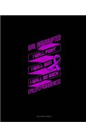 Girl Interrupted I Will Fight I Will Win I Will Be Back Epilepsy Awareness