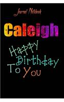 Caleigh: Happy Birthday To you Sheet 9x6 Inches 120 Pages with bleed - A Great Happybirthday Gift