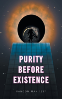 Purity Before Existence