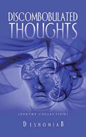 Discombobulated Thoughts: {Poetry Collection}