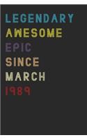 Legendary Awesome Epic Since March 1990 Notebook Birthday Gift 